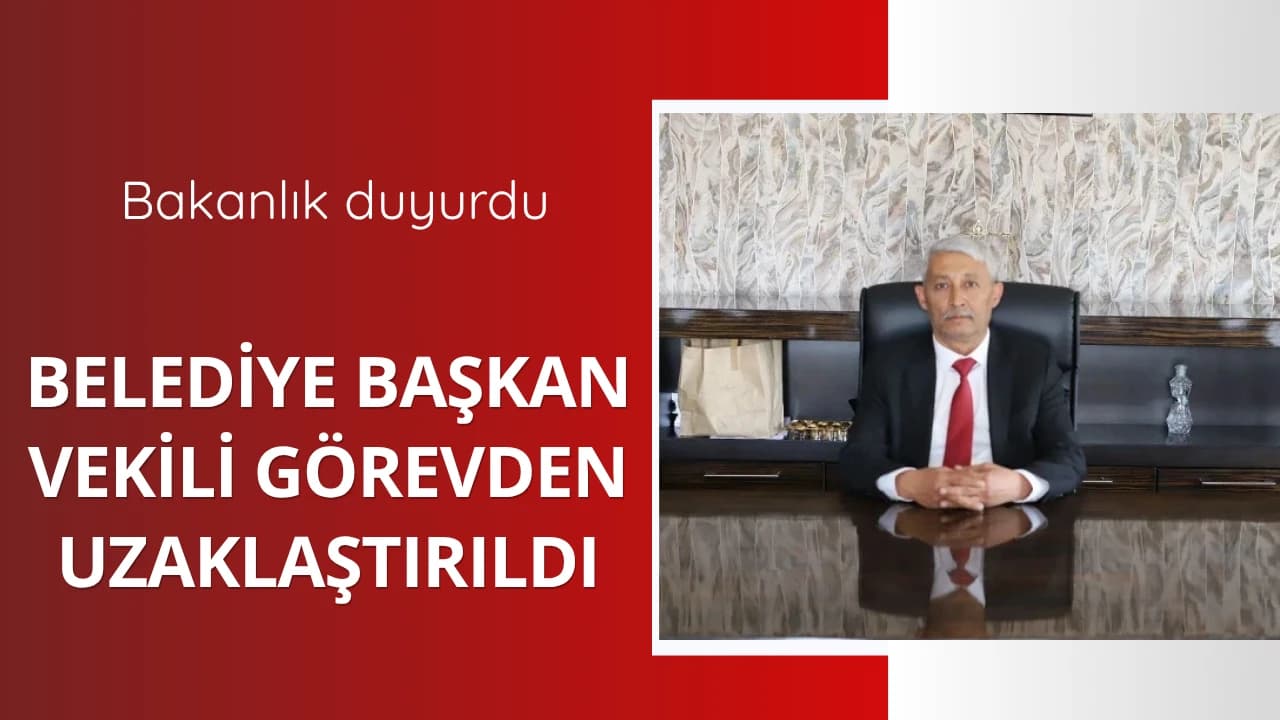Belediye Başkan Vekili görevden uzaklaştırıldı
